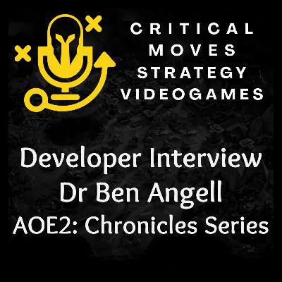 Developer Interview: Dr. Ben Angell - AOE2: Chronicles Series (Ep.58)