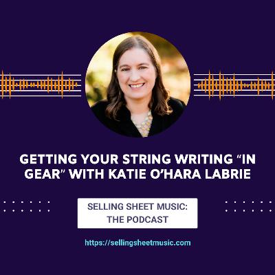 69. Getting Your String Writing "In Gear" with Katie O'Hara LaBrie 69. Getting Your String Writing "In Gear" with Katie O'Hara LaBrie