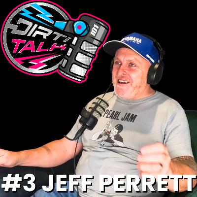 Dirti Talk #3 - Jeff Perrett