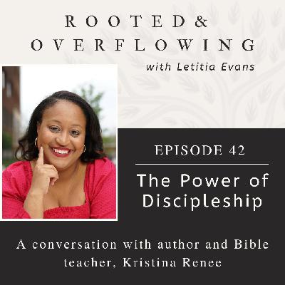 42 | The Power of Discipleship:  A Conversation with Kristina Renee