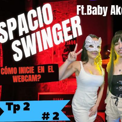 Espacio Swinger: Mis inicios en el Webcam Ft Baby Akem