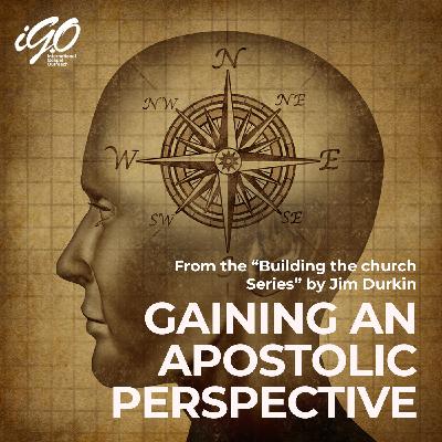 Gaining an Apostolic Perspective