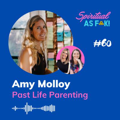 #60 - Past Life Parenting with Amy Molloy