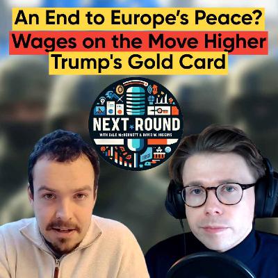 39| An End to Europe’s Peace? Wages on the Move Higher. Trump’s Gold Card