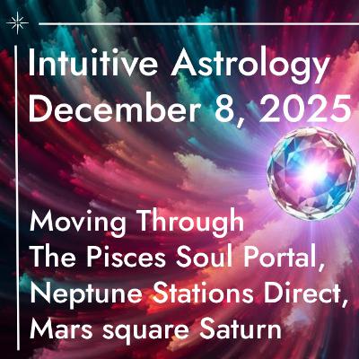 Mars Square Saturn, Strong Sagittarius and Pisces, Ongoing Movement Through The Pisces Soul Portal Mars Square Saturn, Strong Sagittarius and Pisces, Ongoing Movement Through The Pisces Soul Portal