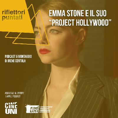 Emma Stone e il suo “Project Hollywood” Emma Stone e il suo “Project Hollywood”