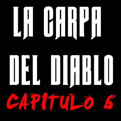 La Carpa del Diablo Capítulo 6