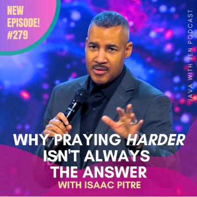 279 | Why Praying Harder Isn't Always the Answer; with "Ascension Dimension" Author Isaac Pitre