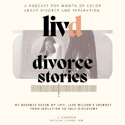My Divorce Saved My Life: Jaye Wilson’s Journey from Isolation to Self-Discovery My Divorce Saved My Life: Jaye Wilson’s Journey from Isolation to Self-Discovery