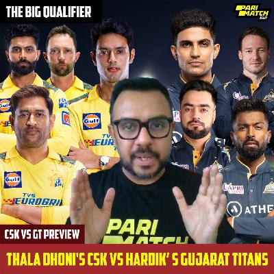 THE BIG QUALIFIER - THALA DHONI'S CSK VS HARDIK’ S GUJARAT TITANS