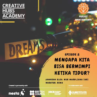 Episode 8 - Mengapa Kita Bisa Bermimpi Ketika Tidur? Episode 8 - Mengapa Kita Bisa Bermimpi Ketika Tidur?