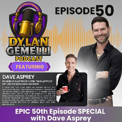 Episode #50 SPECIAL EDITION Featuring Dave Asprey!  WHAT IS BIOHACKING?  The importance of mitochondrial health, Nutritional myths and realities, Calling out cholesterol myths and more!!