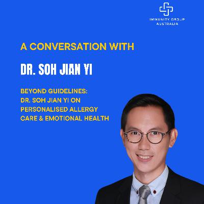 Episode 44: Beyond Guidelines: Dr. Soh Jian Yi on Personalised Allergy Care & Emotional Health Episode 44: Beyond Guidelines: Dr. Soh Jian Yi on Personalised Allergy Care & Emotional Health