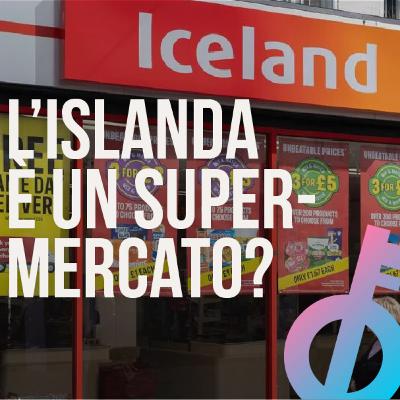 Ma quindi l'Islanda è o non è un supermercato?