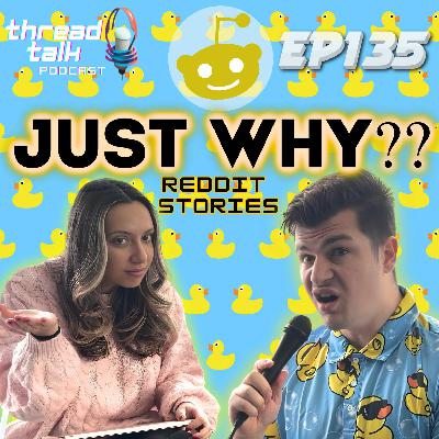 EP135: But WHY????