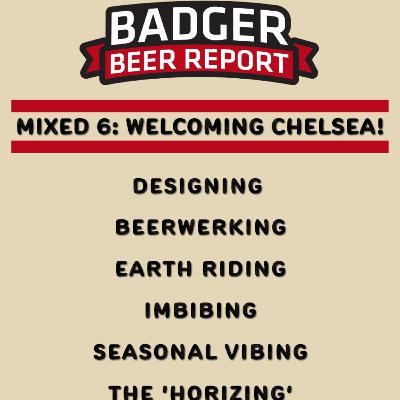 Badger Beer Report The Mixed 6 - Welcoming Chelsea