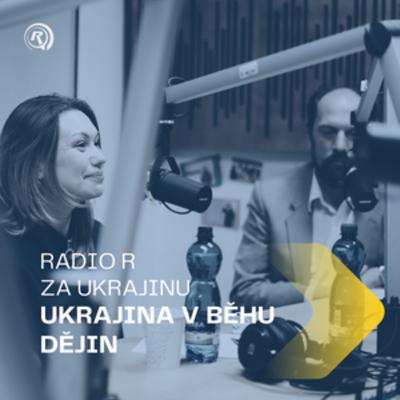 #5 RADIO R ZA UKRAJINU | Ukrajina v běhu dějin