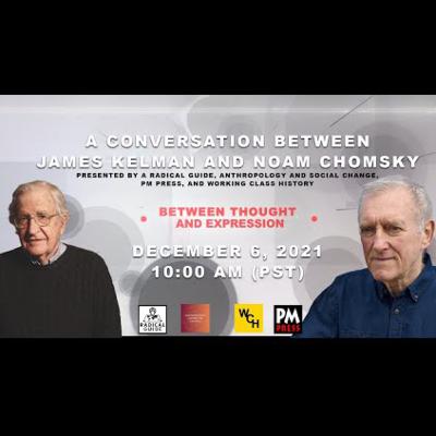 Between Thought and Expression: A Conversation between James Kelman and Noam Chomsky