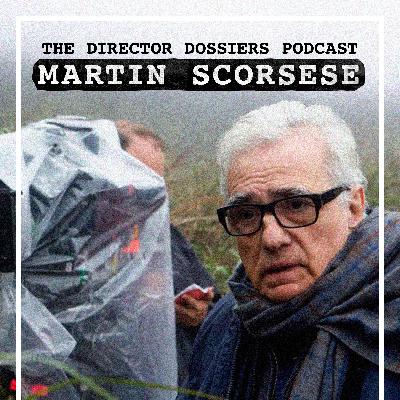 The Life and Films of Martin Scorsese(2000-Present) - The Director Dossiers Podcast #10