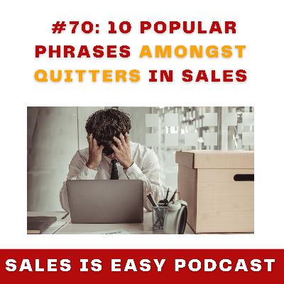 #70: 10 Popular Phrases Amongst Quitters in Sales