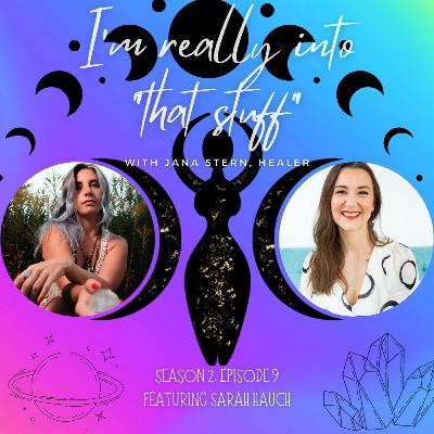 0209 Sarah Hauch - Motherhood, Healing, and the Power of Feminine Energy