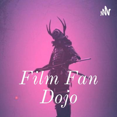 Film Fan Dojo Podcast is back! Film Fan Dojo Podcast is back!