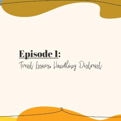Ep. 1 - Trust Issues, Handling Distrust Ep. 1 - Trust Issues, Handling Distrust