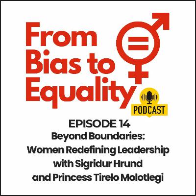 Beyond Boundaries - Women Redefining Leadership With Sigridur Hrund And Princess Tirelo Molotlegi