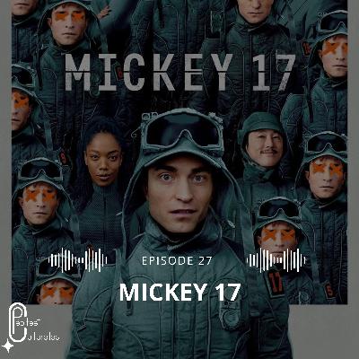 #27 - Mickey 17 est-il vraiment une catastrophe ?