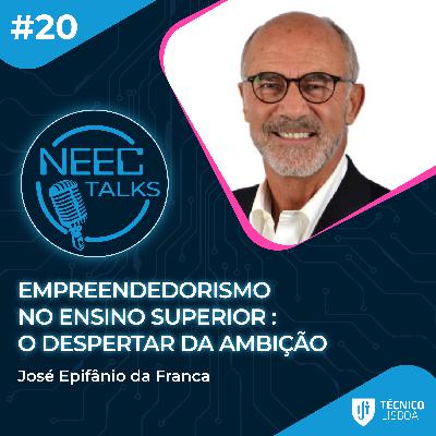 Empreendedorismo no ensino superior: O despertar da ambição - José Epifânio da Franca | NEECTALKS EP #20 Empreendedorismo no ensino superior: O despertar da ambição - José Epifânio da Franca | NEECTALKS EP #20