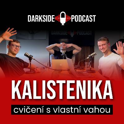 CVIČENÍ S VLASTNÍ VÁHOU (jak a proč cvičit kalisteniku) I DARK SIDE PODCAST