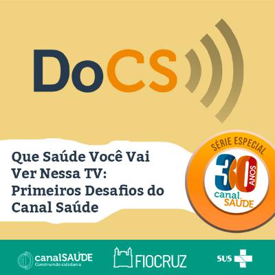 Série 30 Anos | Que saúde você vai ver nessa TV: primeiros desafios do Canal Saúde
