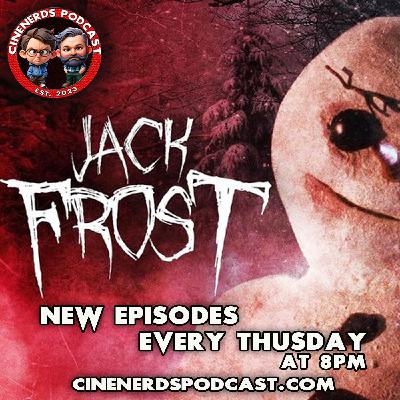 CineNerds Episode 105 - Jack Frost CineNerds Episode 105 - Jack Frost