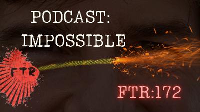 FTR 172: Entertainment Breakdown MISSION IMPOSSIBLE FTR 172: Entertainment Breakdown MISSION IMPOSSIBLE