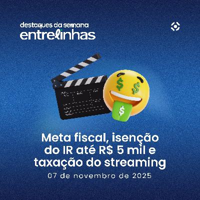 Destaques da semana: meta fiscal, isenção do IR até R$ 5 mil e taxação do streaming | Destaques da Semana (07/11/2025) | Entrelinhas Inteligov Destaques da semana: meta fiscal, isenção do IR até R$ 5 mil e taxação do streaming | Destaques da Semana (07/11/2025) | Entrelinhas Inteligov