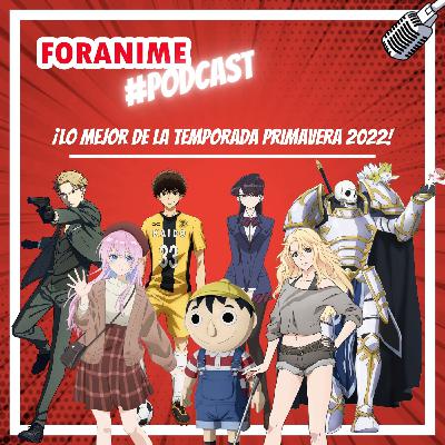 64. ¡Lo mejor del anime de primavera y lo que se viene en verano 2022!