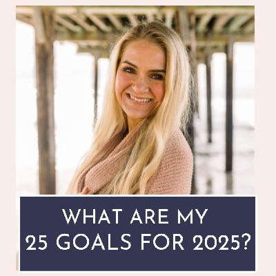 What are my 25 goals for 2025?