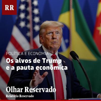 Os alvos de Trump e a pauta econômica | RR