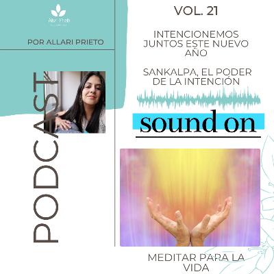 INTENCIONEMOS JUNTOS ESTE NUEVO AÑO. Sankalpa, el poder de la intención.