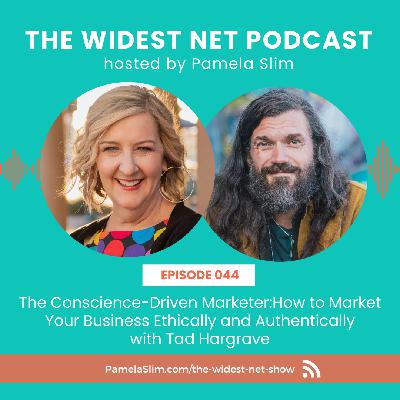 044: The Conscience-Driven Marketer: How to Market Your Business Ethically and Authentically with Tad Hargrave