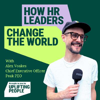 Episode 215: Progressive People Practices & the Future of Work - Alex Voakes, CEO, Peak PEO Episode 215: Progressive People Practices & the Future of Work - Alex Voakes, CEO, Peak PEO