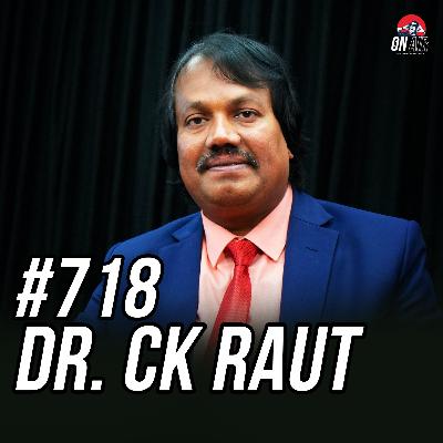 #718 - Dr. CK Raut