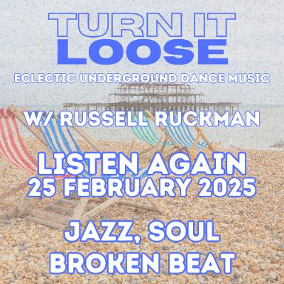 Turn It Loose. Soul, Jazz, Broken Beat. 4 March 2025 Turn It Loose. Soul, Jazz, Broken Beat. 4 March 2025