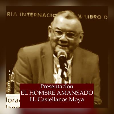 Presentación EL HOMBRE AMANSADO / H.Castellanos Moya / Feria Guadalajara, México 2022