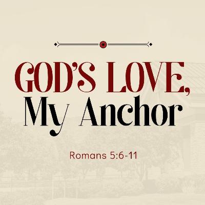 God's Love, My Anchor (Romans 5:6-11)