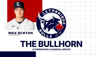 The Bullhorn: The Lethbridge Bulls Baseball Report, Max Benton