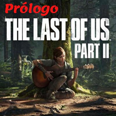 Prólogo de The last of us 2 (contém spoiler )