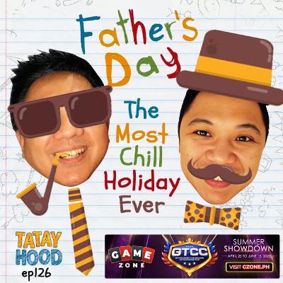 #126 - Father’s Day: The Most Chill Holiday Ever