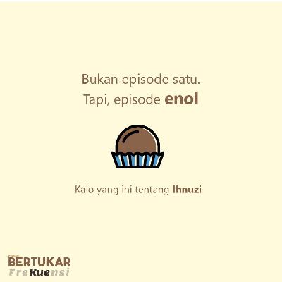 Episode 0 - Penukar Kue, Ihnuzi