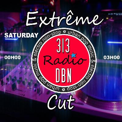 313 DBN Radio - EXTREME CUT - D-Former (Samedi 28 Juin 2025) 313 DBN Radio - EXTREME CUT - D-Former (Samedi 28 Juin 2025)